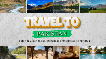 The Premier Destinations In Pakistan For A Honeymoon | Romantic Getaway Locations And Travel Packages